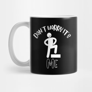 Don't Worry It's Me Mug